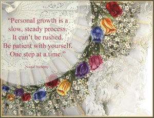 Personal growth is a slow, steady process