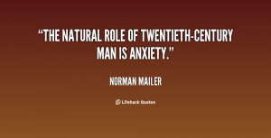 The natural role of twentieth-century man is anxiety.”