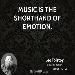 Music is the shorthand of emotion.