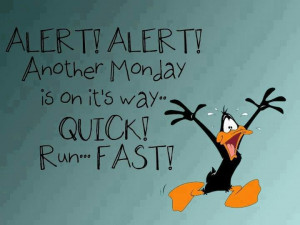So true; I hate Monday!!!