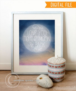 PRINTABLE Art, Printable Quote (INSTANT DOWNLOAD) love quotes, to the ...