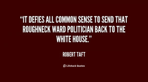 quote-Robert-Taft-it-defies-all-common-sense-to-send-32540.png