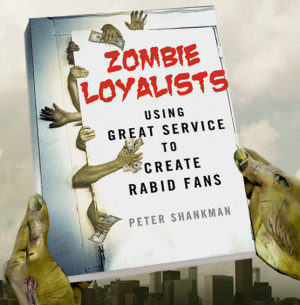Guest Post by Peter Shankman, Author of Zombie Loyalists: Using Great ...