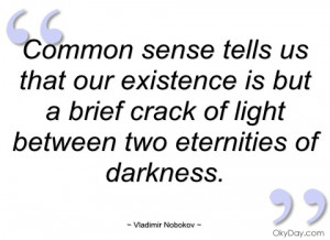 common sense tells us that our existence vladimir nobokov