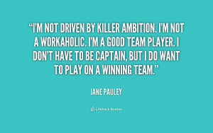 quote-Jane-Pauley-im-not-driven-by-killer-ambition-im-204929.png