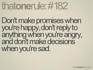 ... don't reply to anything when you're angry, and don't make decisions