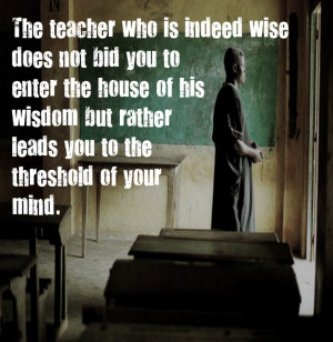 Kahlil Gibran Quote. Education. Teacher.