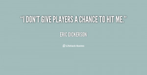 quote-Eric-Dickerson-i-dont-give-players-a-chance-to-80189.png