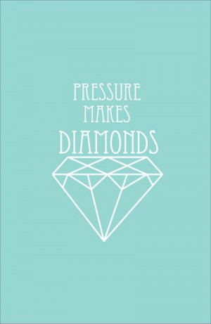 635666227253087844-1885871134_pressure-makes-diamonds.jpg