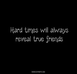 Friendship Quote Hard Times...