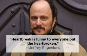 Jeffrey Eugenides | 15 Profound Quotes About Heartbreak From Famous ...