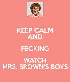 Mrs Browns Boys, Boys Quotes, Brown Advice, Mrs Brown Boys, Feck ...