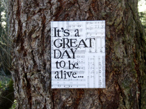 ... day to be alive