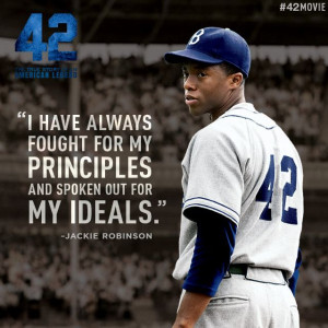 Jackie Robinson is my idol. He did what he loved, despite everybody ...