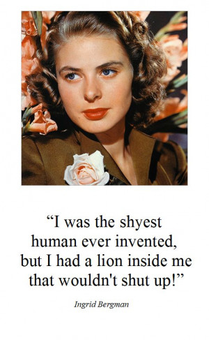 Here you may find the best collection of Ingrid Bergman Quotes
