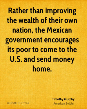 Rather than improving the wealth of their own nation, the Mexican ...
