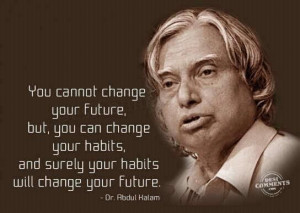 You cannot change your future, but, you can change your habits, and ...
