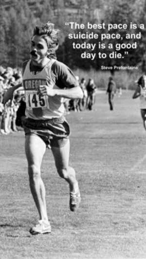 Inspiring quote from Steve Prefontaine