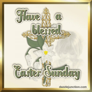 Have a blessed Easter Sunday