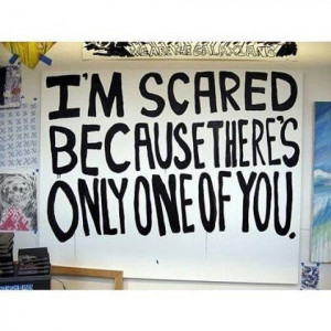 Im scared because theres only one of you being in love quote