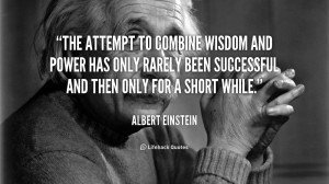 Success sayings - The attempt to combine wisdom and power has only..