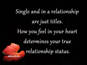You Feel In Your Heart Determines Your True Relationship Status: Quote ...