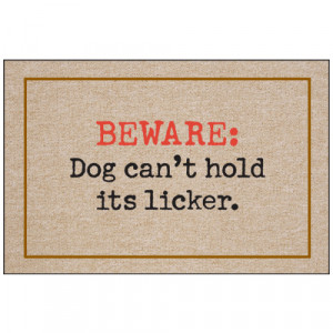 ... Licker.” Funny doormats with funny dog quotes. Gifts for dog lovers