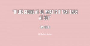 quote-Jim-Fiebig-if-life-begins-at-40-what-is-84487.png