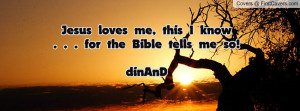 jesus loves me , Pictures , this i know. . . for the bible tells me so ...