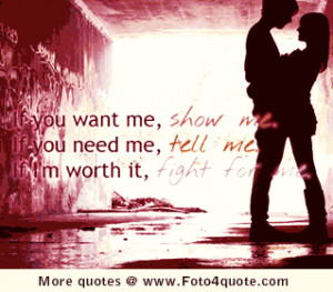 Quotes on love and couples - If you want me, show me! If you need me ...