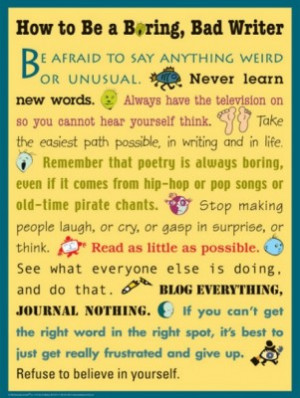 Quotes About Writing: How to Be a Boring, Bad Writer Buy at Art.com
