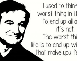 Robin Williams Worst thing end up alone, feel alone Vinyl Wall ...