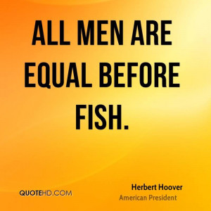 All Men Are Equal Before Fish - Politeness Quote