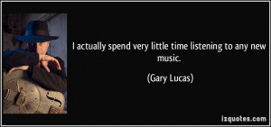 More Gary Lucas Quotes