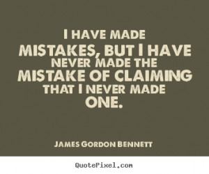 quotes - I have made mistakes, but i have never made the mistake ...