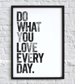 ff24d What you love print.jpg Wordy Artwork For Your Walls decorating
