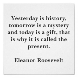 ... is a mystery and today is a gift that is why it is called the present