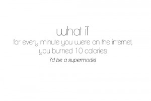 calories, computer, funny, girl, internet, model, quote, saying ...