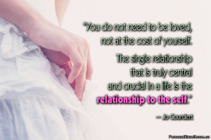 Inspirational Quote: “You do not need to be loved, not at the cost ...