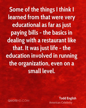Todd English Education Quotes