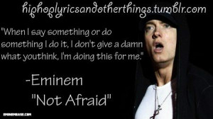 Not Afraid- Eminem. amazing song:)