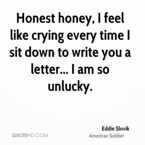 Eddie Slovik - Honest honey, I feel like crying every time I sit down ...