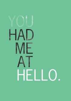 You had me at hello. One of my favorite quotes #romantic quote http ...