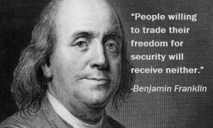 ... their freedom for security will receive neither - Benjamin Franklin