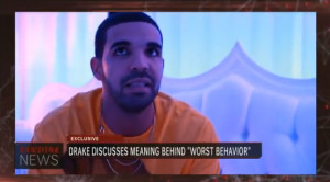 Drake Discusses “Worst Behavior” Music Video With ...