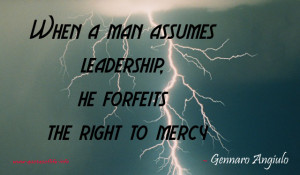 ... 374 When a man assumes leadership, he forfeits the right to mercy