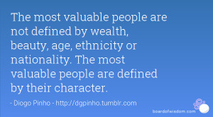 ... ethnicity or nationality. The most valuable people are defined by