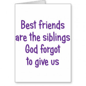 Best Friends are the siblings Greeting Cards