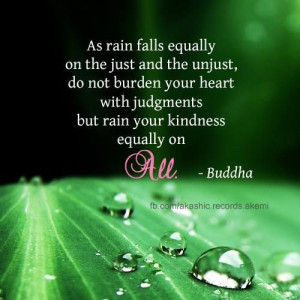As rain falls equally on the just and the unjust, do not burden your ...