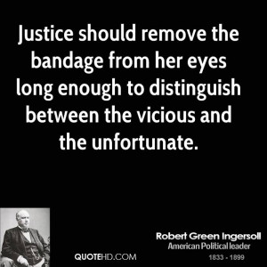 Justice should remove the bandage from her eyes long enough to ...